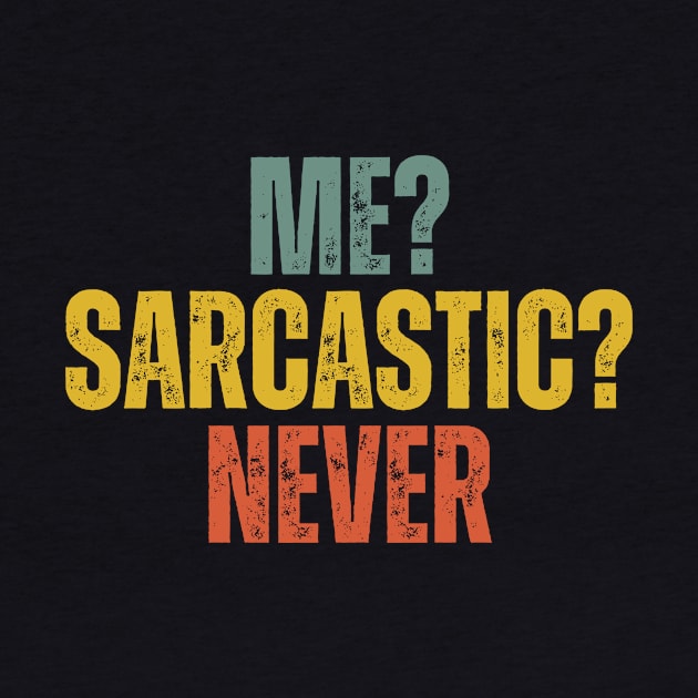 Me? Sarcastic? Never by undrbolink